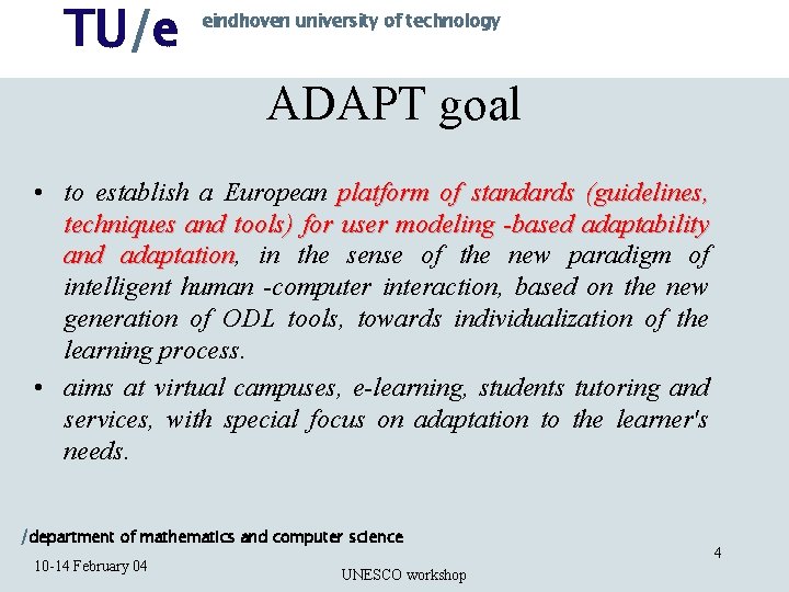 TU/e eindhoven university of technology ADAPT goal • to establish a European platform of