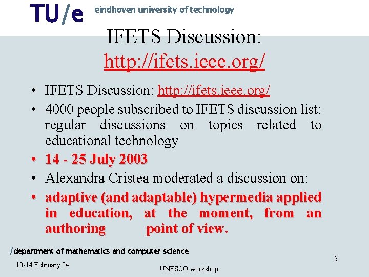 TU/e eindhoven university of technology IFETS Discussion: http: //ifets. ieee. org/ • IFETS Discussion: