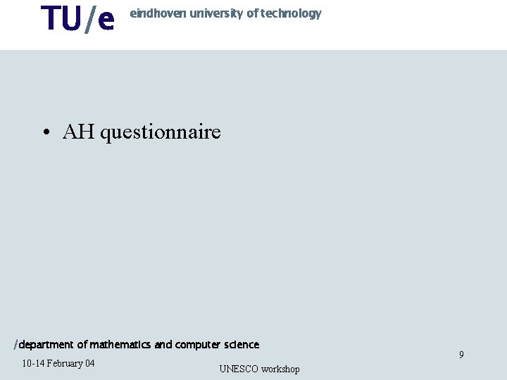 TU/e eindhoven university of technology • AH questionnaire /department of mathematics and computer science