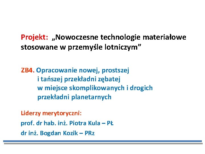 Projekt: „Nowoczesne technologie materiałowe stosowane w przemyśle lotniczym” ZB 4. Opracowanie nowej, prostszej i