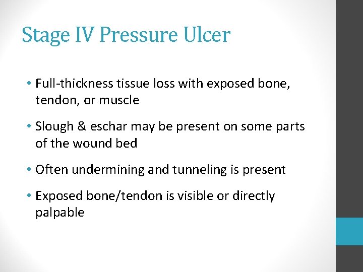 Stage IV Pressure Ulcer • Full-thickness tissue loss with exposed bone, tendon, or muscle