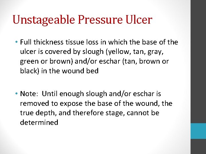 Unstageable Pressure Ulcer • Full thickness tissue loss in which the base of the