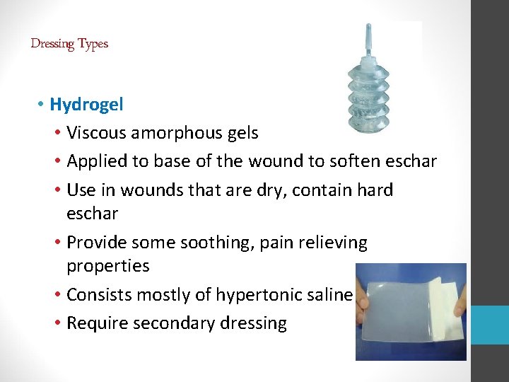 Dressing Types • Hydrogel • Viscous amorphous gels • Applied to base of the