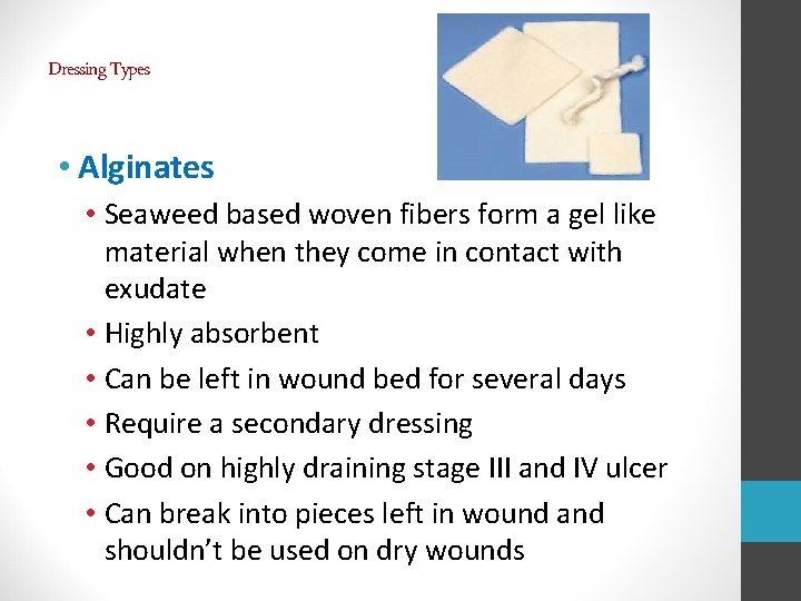 Dressing Types • Alginates • Seaweed based woven fibers form a gel like material