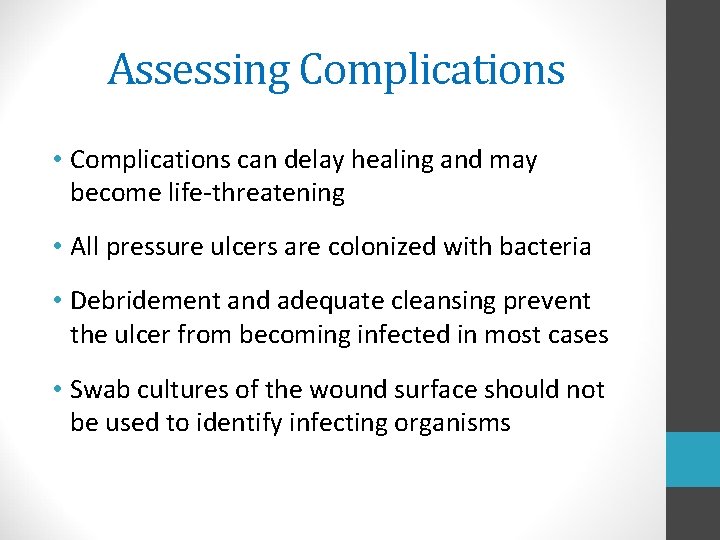 Assessing Complications • Complications can delay healing and may become life-threatening • All pressure