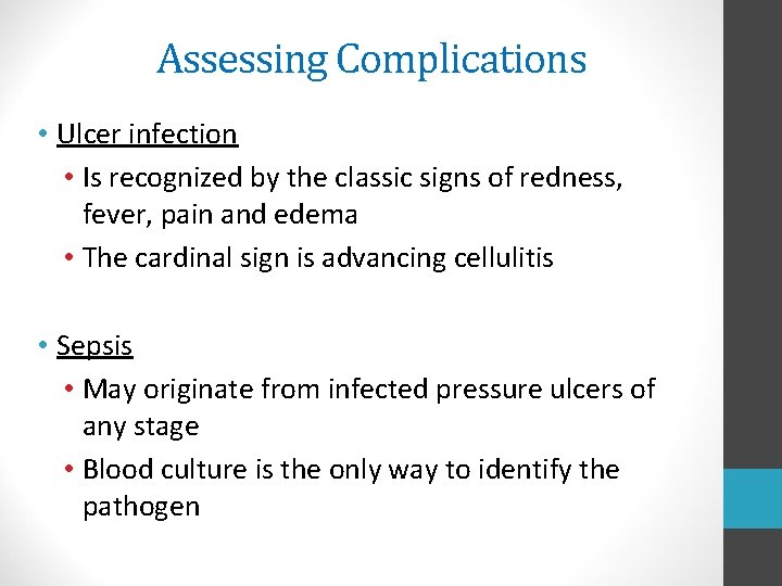 Assessing Complications • Ulcer infection • Is recognized by the classic signs of redness,