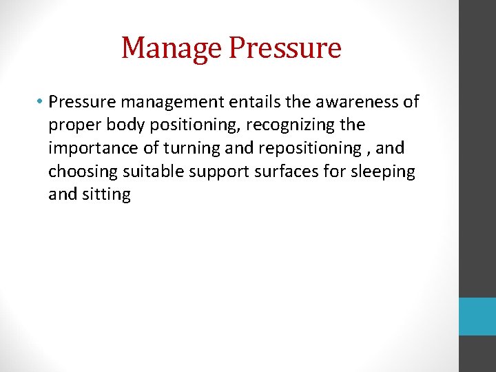 Manage Pressure • Pressure management entails the awareness of proper body positioning, recognizing the