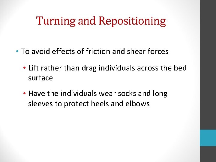 Turning and Repositioning • To avoid effects of friction and shear forces • Lift