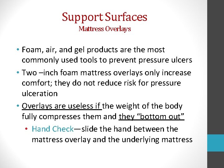 Support Surfaces Mattress Overlays • Foam, air, and gel products are the most commonly