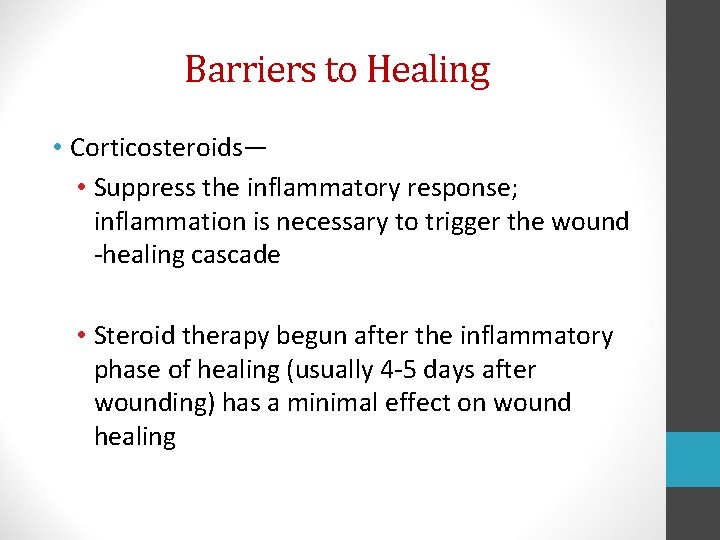 Barriers to Healing • Corticosteroids— • Suppress the inflammatory response; inflammation is necessary to