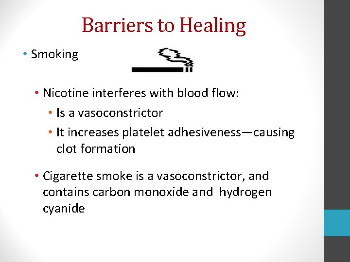Barriers to Healing • Smoking • Nicotine interferes with blood flow: • Is a