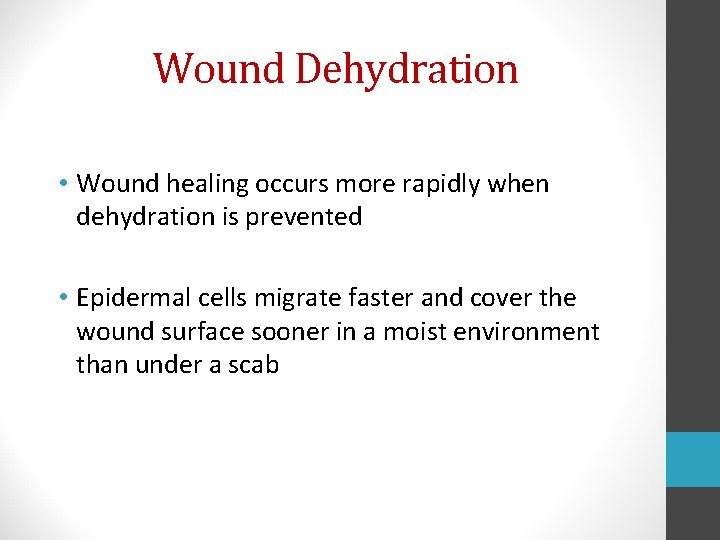 Wound Dehydration • Wound healing occurs more rapidly when dehydration is prevented • Epidermal