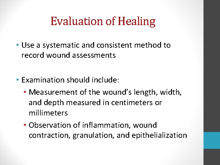 Evaluation of Healing • Use a systematic and consistent method to record wound assessments