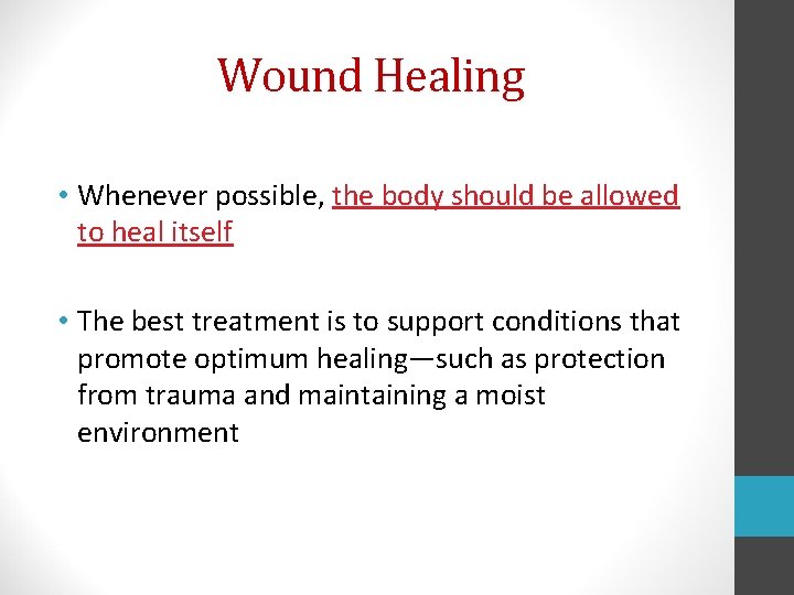 Wound Healing • Whenever possible, the body should be allowed to heal itself •