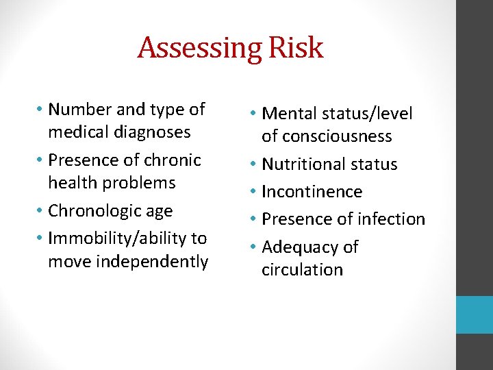 Assessing Risk • Number and type of medical diagnoses • Presence of chronic health