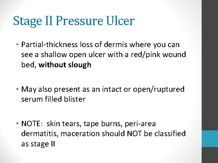 Stage II Pressure Ulcer • Partial-thickness loss of dermis where you can see a