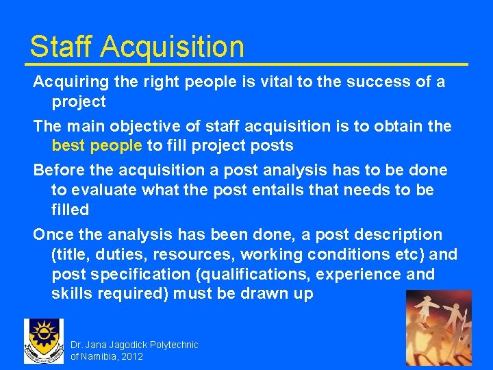 Staff Acquisition Acquiring the right people is vital to the success of a project