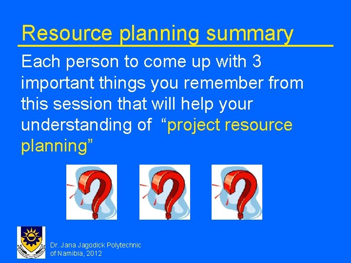 Resource planning summary Each person to come up with 3 important things you remember