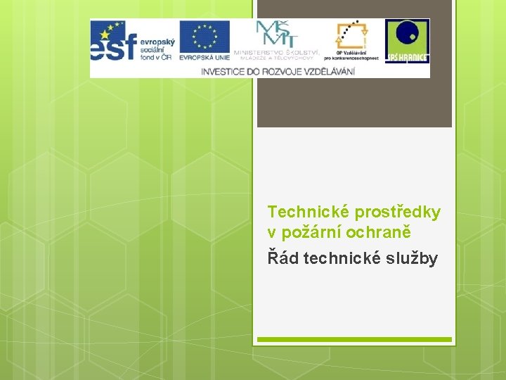 Technické prostředky v požární ochraně Řád technické služby 