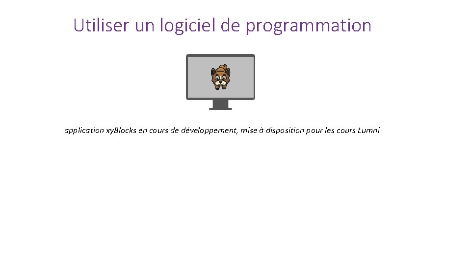 Utiliser un logiciel de programmation application xy. Blocks en cours de développement, mise à