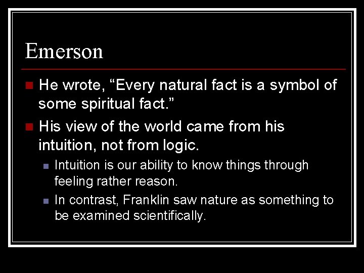Emerson He wrote, “Every natural fact is a symbol of some spiritual fact. ”