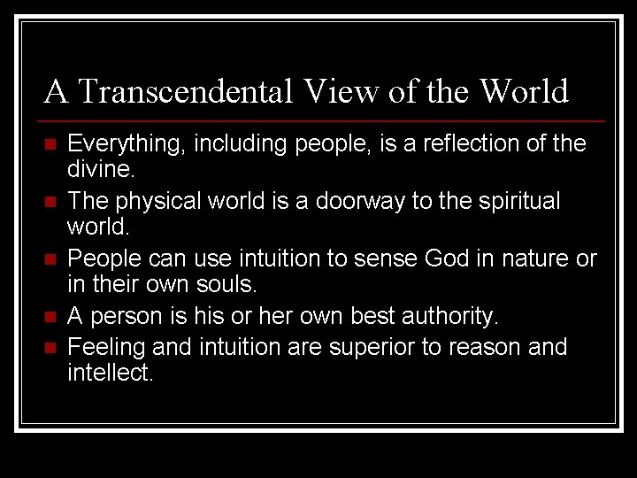 A Transcendental View of the World n n n Everything, including people, is a