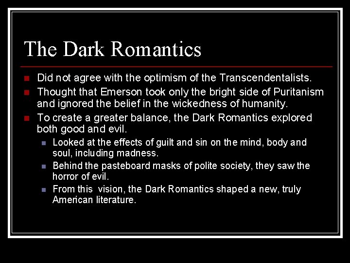 The Dark Romantics n n n Did not agree with the optimism of the