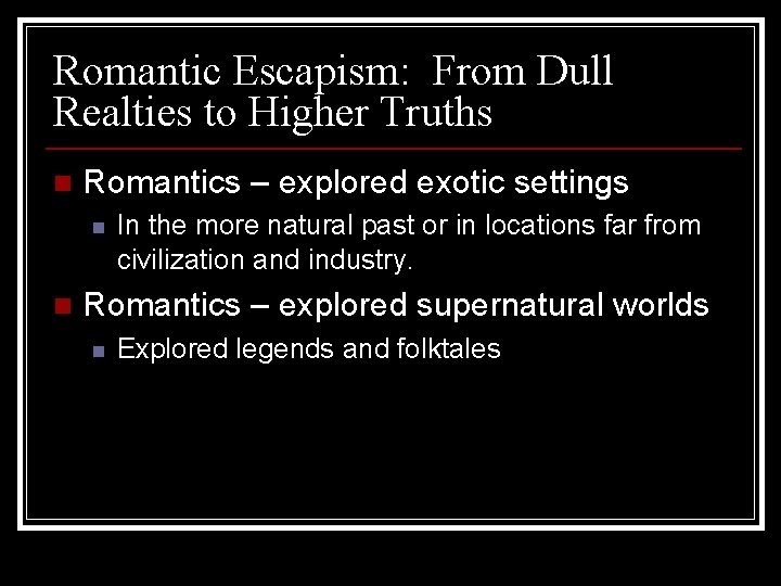 Romantic Escapism: From Dull Realties to Higher Truths n Romantics – explored exotic settings