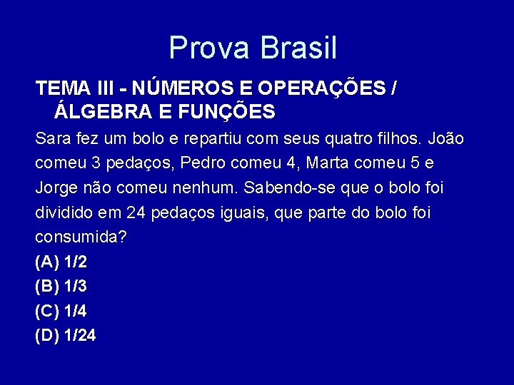 Prova Brasil TEMA III - NÚMEROS E OPERAÇÕES / ÁLGEBRA E FUNÇÕES Sara fez