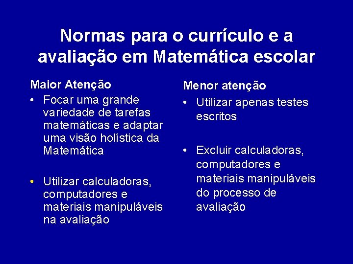 Normas para o currículo e a avaliação em Matemática escolar Maior Atenção • Focar