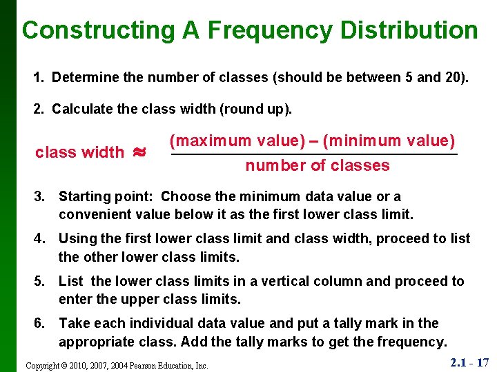 Constructing A Frequency Distribution 1. Determine the number of classes (should be between 5