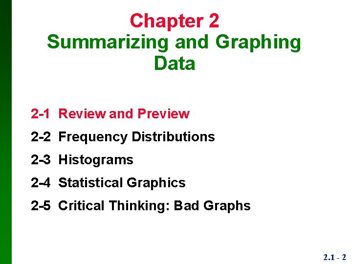 Chapter 2 Summarizing and Graphing Data 2 -1 Review and Preview 2 -2 Frequency