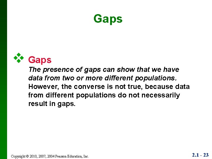 Gaps v Gaps The presence of gaps can show that we have data from