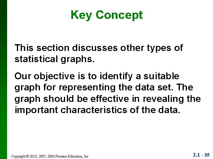 Key Concept This section discusses other types of statistical graphs. Our objective is to