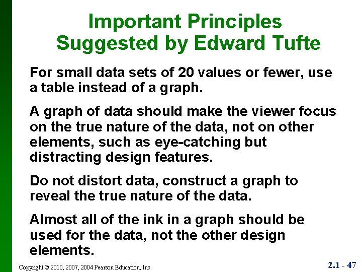 Important Principles Suggested by Edward Tufte For small data sets of 20 values or