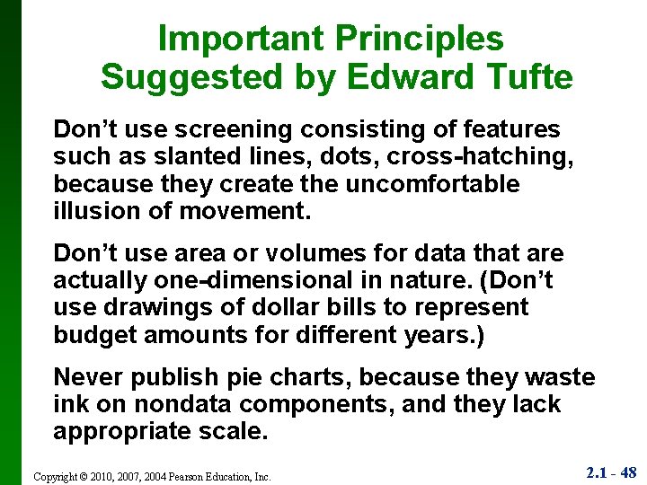 Important Principles Suggested by Edward Tufte Don’t use screening consisting of features such as