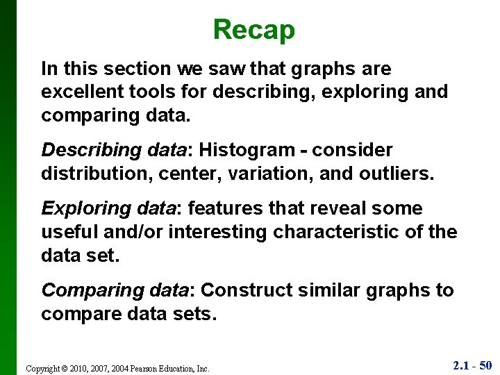 Recap In this section we saw that graphs are excellent tools for describing, exploring