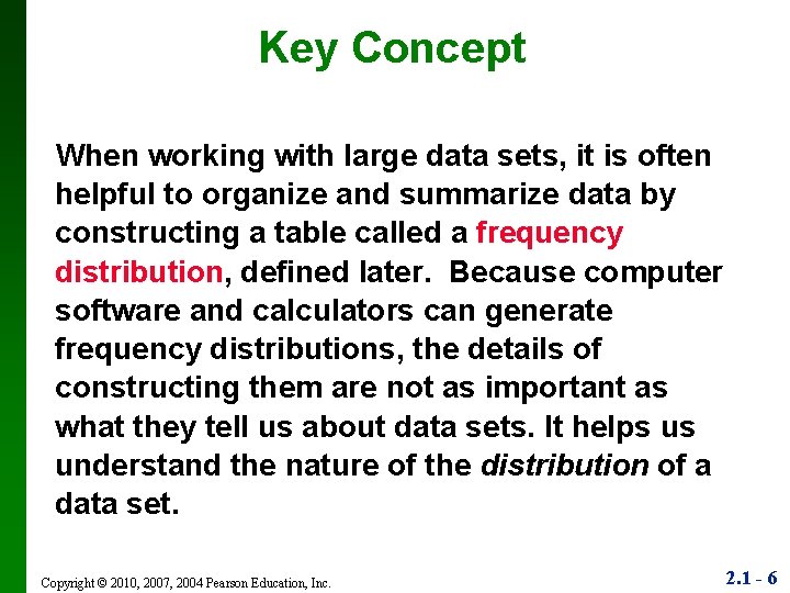 Key Concept When working with large data sets, it is often helpful to organize