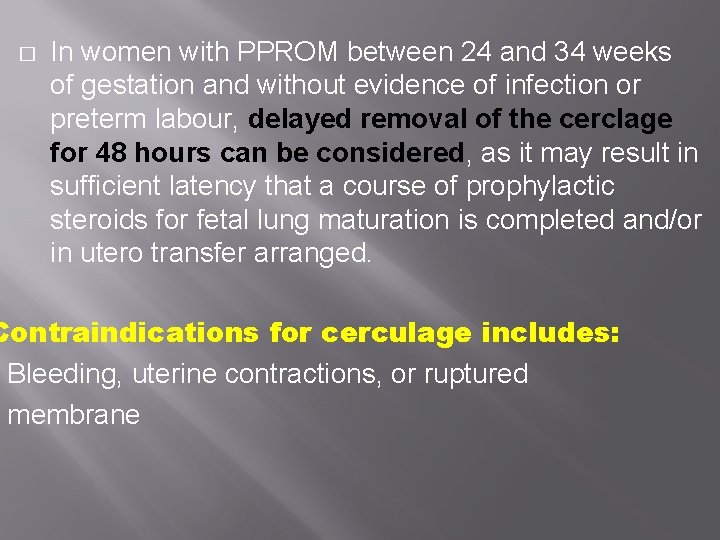 � In women with PPROM between 24 and 34 weeks of gestation and without � In women with PPROM between 24 and 34 weeks of gestation and without
