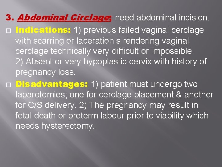 3. Abdominal Circlage; need abdominal incision. � Indications: 1) previous failed vaginal cerclage with 3. Abdominal Circlage; need abdominal incision. � Indications: 1) previous failed vaginal cerclage with