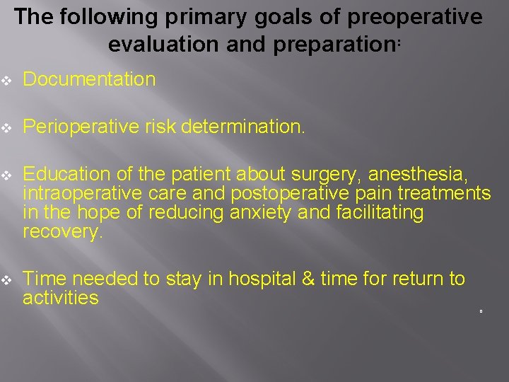 The following primary goals of preoperative evaluation and preparation: v Documentation v Perioperative risk The following primary goals of preoperative evaluation and preparation: v Documentation v Perioperative risk