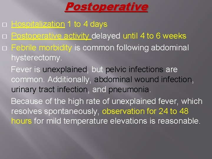 Postoperative Hospitalization 1 to 4 days � Postoperative activity delayed until 4 to 6 Postoperative Hospitalization 1 to 4 days � Postoperative activity delayed until 4 to 6