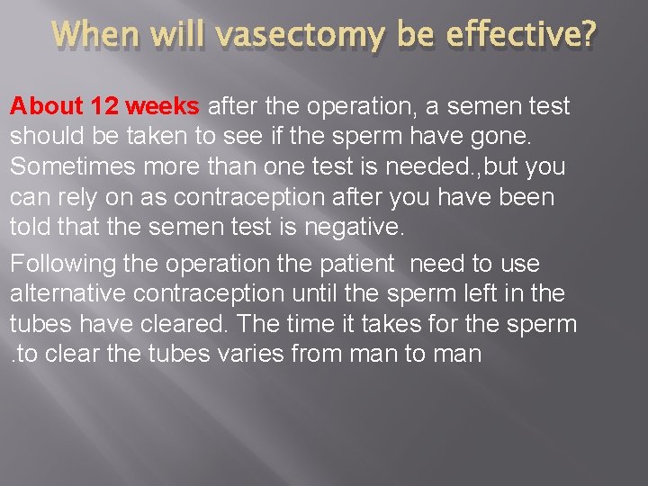 When will vasectomy be effective? About 12 weeks after the operation, a semen test When will vasectomy be effective? About 12 weeks after the operation, a semen test