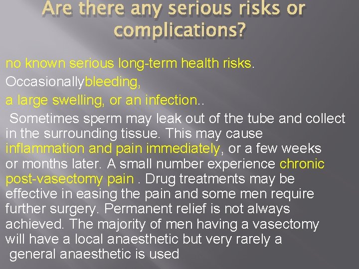 Are there any serious risks or complications? no known serious long-term health risks. Occasionallybleeding, Are there any serious risks or complications? no known serious long-term health risks. Occasionallybleeding,