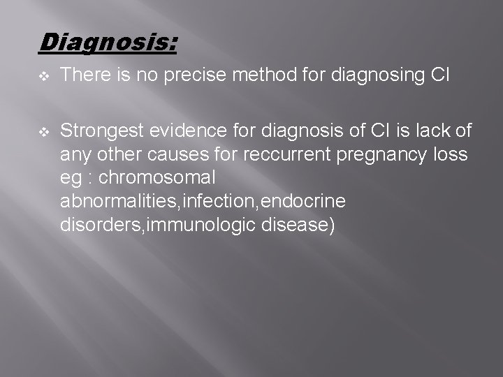Diagnosis: v There is no precise method for diagnosing CI v Strongest evidence for Diagnosis: v There is no precise method for diagnosing CI v Strongest evidence for