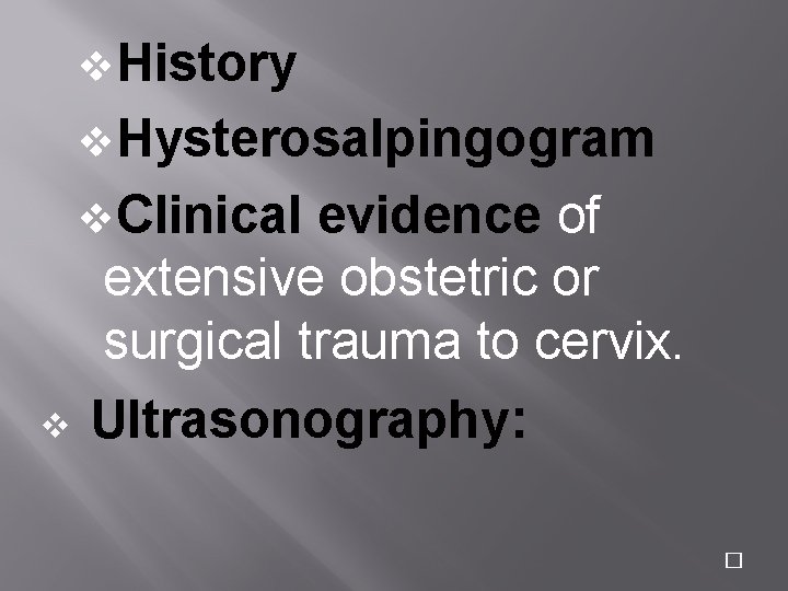 v. History v. Hysterosalpingogram v. Clinical evidence of extensive obstetric or surgical trauma to v. History v. Hysterosalpingogram v. Clinical evidence of extensive obstetric or surgical trauma to