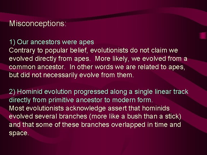 Misconceptions: 1) Our ancestors were apes Contrary to popular belief, evolutionists do not claim