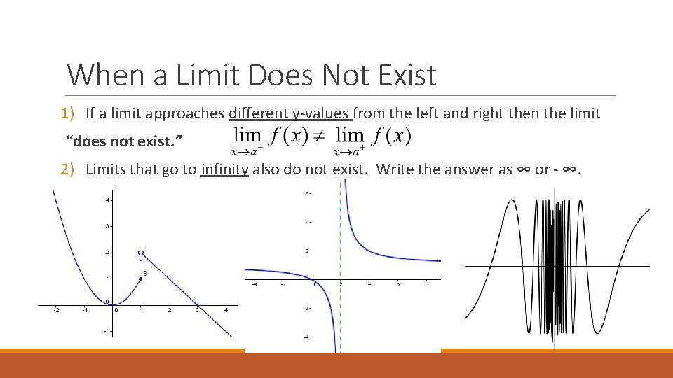 When a Limit Does Not Exist 1) If a limit approaches different y-values from