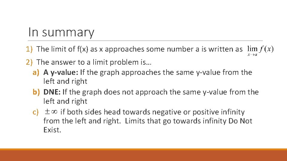 In summary 1) The limit of f(x) as x approaches some number a is