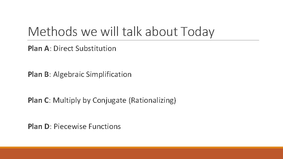 Methods we will talk about Today Plan A: Direct Substitution Plan B: Algebraic Simplification